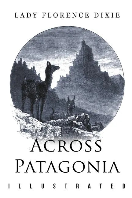 Across Patagonia: Illustrated - Paperback