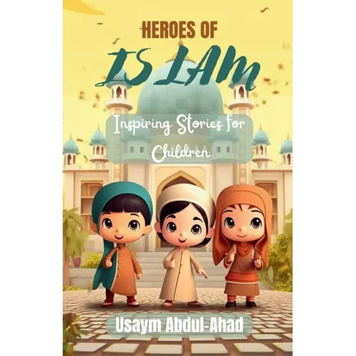 Heroes of Islam: Inspiring Stories for Children - Paperback