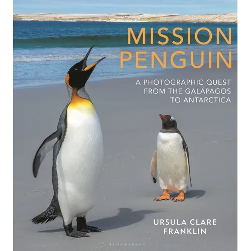 Mission Penguin: A Photographic Quest from the Gal?pagos to Antarctica - Hardcover