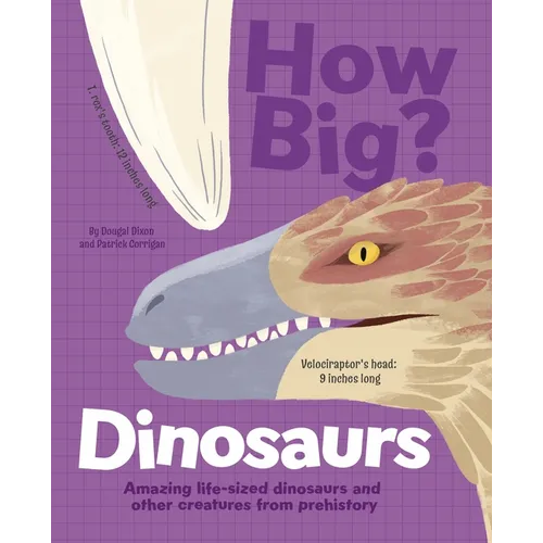 How Big? Dinosaurs: Amazing Life-Sized Dinosaurs and Other Creatures from Prehistory - Hardcover