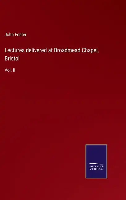 Lectures delivered at Broadmead Chapel, Bristol: Vol. II - Hardcover
