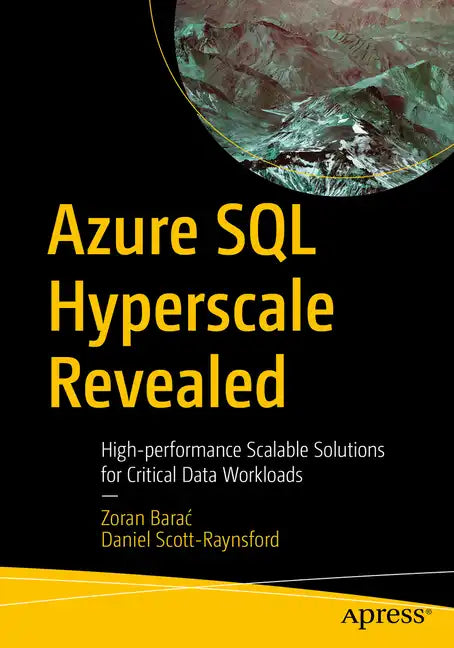 Azure SQL Hyperscale Revealed: High-Performance Scalable Solutions for Critical Data Workloads - Paperback