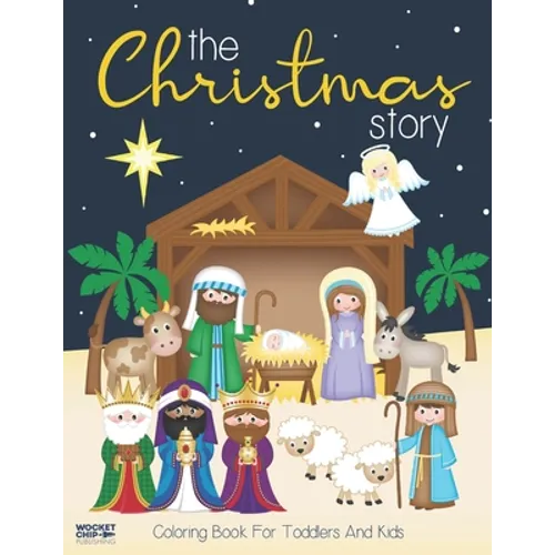 The Christmas Story Coloring Book For Toddlers and Kids: Jesus and Bible Story Pictures Large, Easy and Simple Coloring Pages for Preschool - Paperback