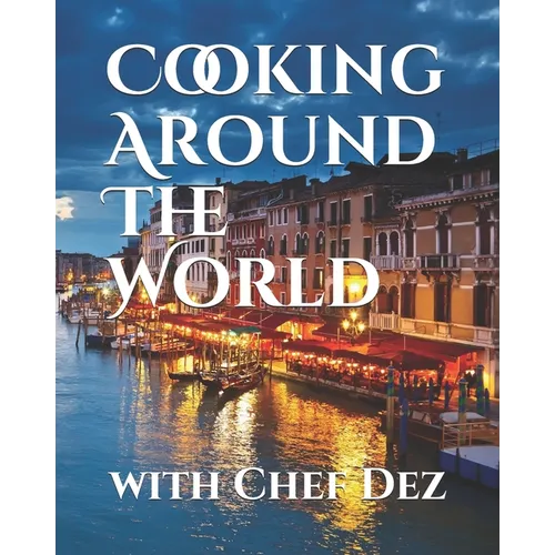 Cooking Around The World: with Chef Dez - Paperback