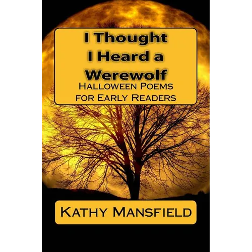 I Thought I Heard a Werewolf: Halloween Poems for Early Readers - Paperback