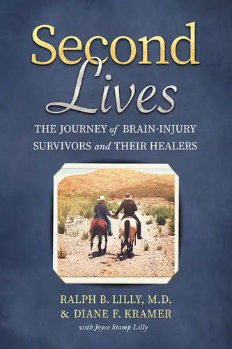 Second Lives: The Journey of Brain-Injury Survivors and Their Healers - Paperback