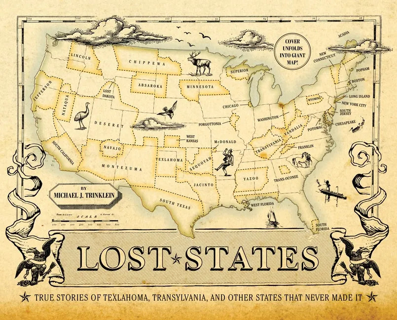 Lost States: True Stories of Texlahoma, Transylvania, and Other States That Never Made It - Hardcover