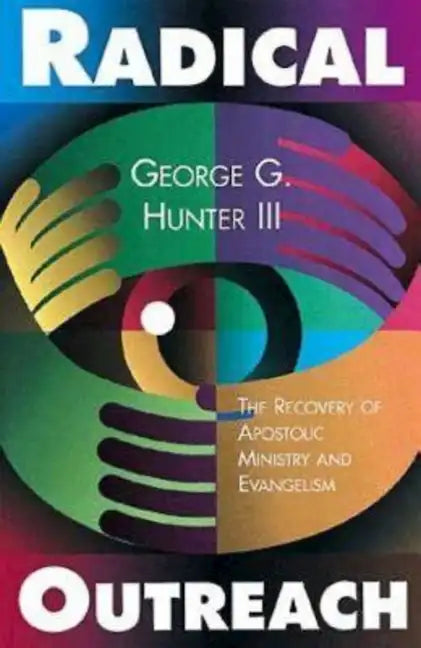 Radical Outreach: The Recovery of Apostolic Ministry and Evangelism - Paperback