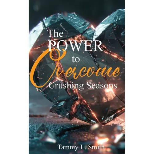 The Power to Overcome Crushing Seasons - Paperback