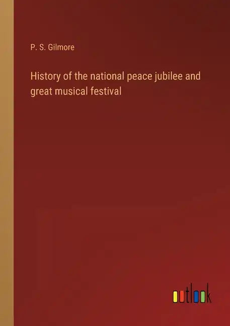 History of the national peace jubilee and great musical festival - Paperback