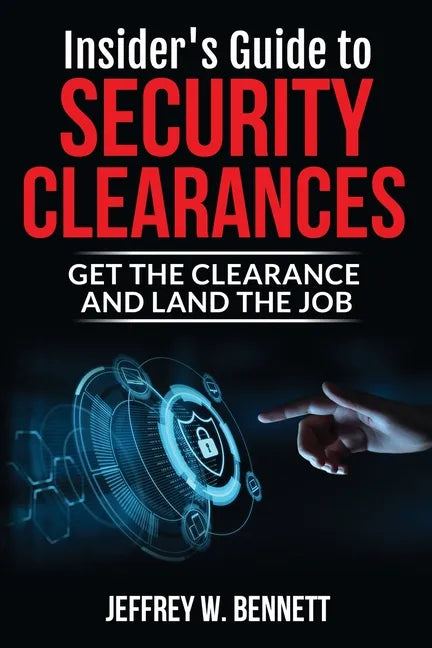 Insider's Guide to Security Clearances: Get the Clearance and Land the Job - Paperback