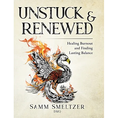 Unstuck & Renewed: Healing Burnout and Finding Lasting Balance - Paperback