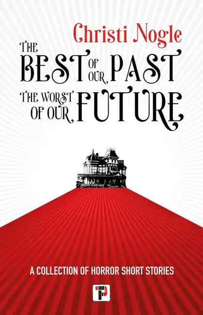 The Best of Our Past, the Worst of Our Future - Paperback