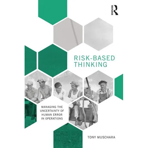 Risk-Based Thinking: Managing the Uncertainty of Human Error in Operations - Paperback