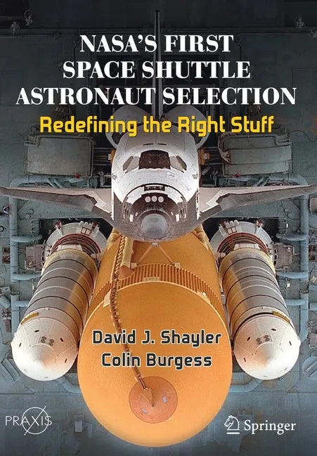 Nasa's First Space Shuttle Astronaut Selection: Redefining the Right Stuff - Paperback