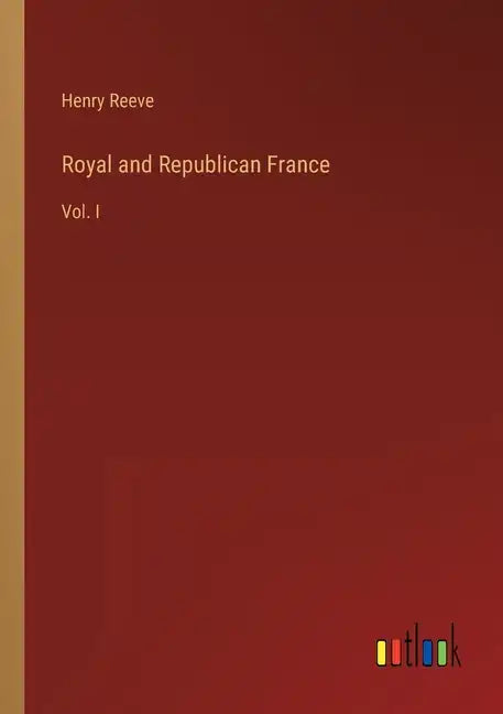 Royal and Republican France: Vol. I - Paperback