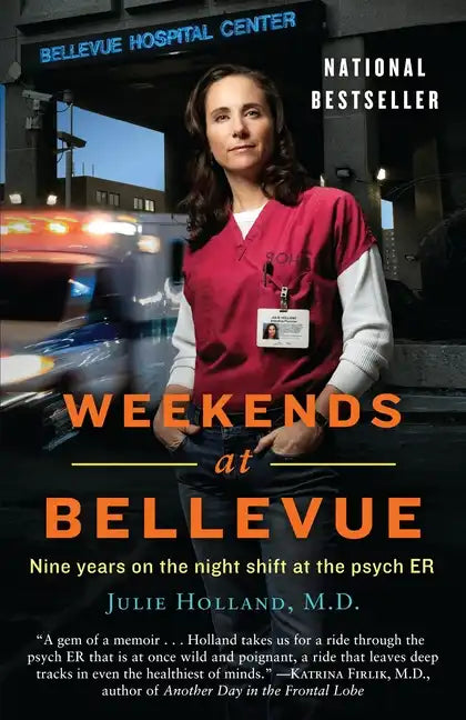 Weekends at Bellevue: Nine Years on the Night Shift at the Psych Er - Paperback