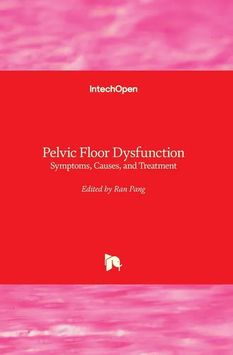 Pelvic Floor Dysfunction: Symptoms, Causes, and Treatment - Hardcover