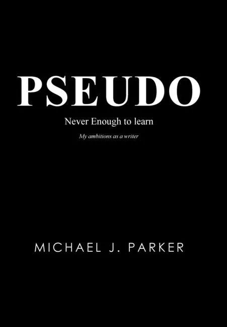Pseudo: Never Enough to Learn - Hardcover