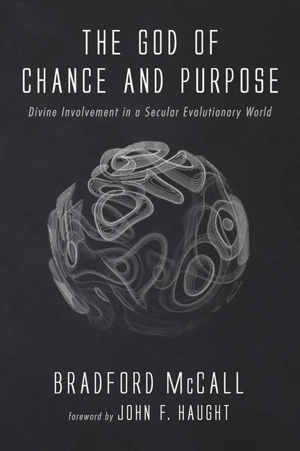 The God of Chance and Purpose: Divine Involvement in a Secular Evolutionary World - Hardcover