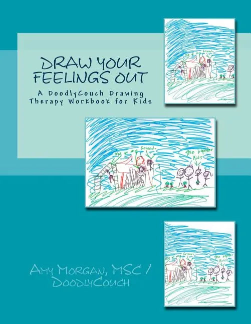 Draw Your Feelings Out: A DoodlyCouch Drawing Therapy Workbook - Paperback