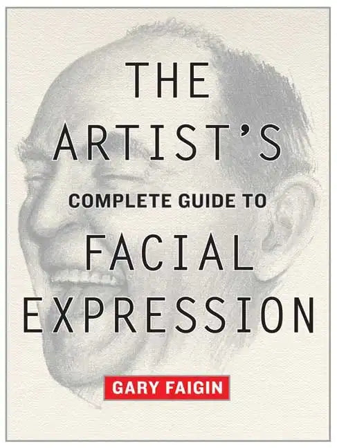 The Artist's Complete Guide to Facial Expression - Paperback