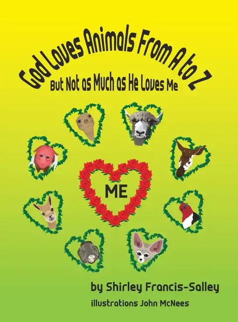 God Loves Animals From A to Z But Not as Much as He Loves Me - Hardcover