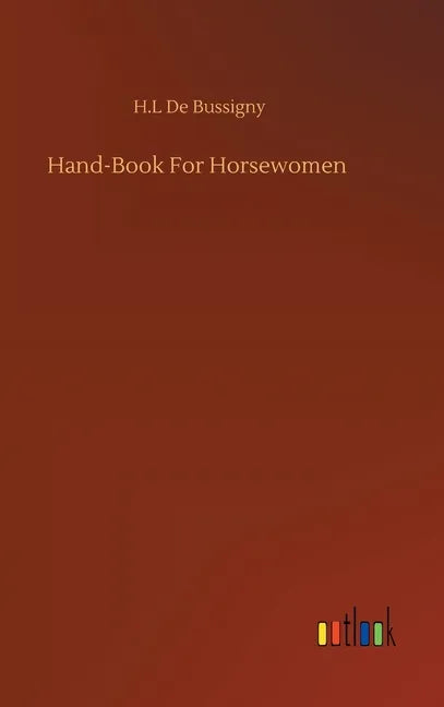 Hand-Book For Horsewomen - Hardcover