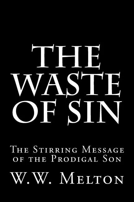 The Waste of Sin: The Stirring Message of the Prodigal Son - Paperback