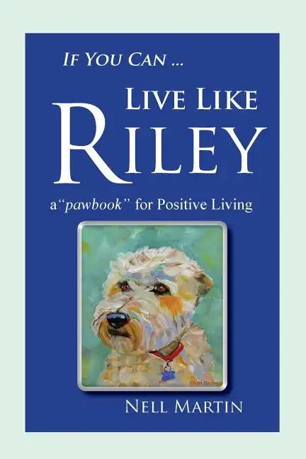 If You Can ... Live Like Riley: a 