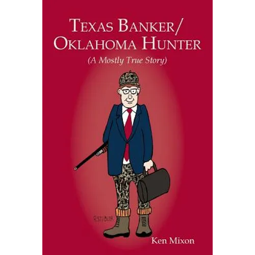 Texas Banker/Oklahoma Hunter: A Mostly True Story - Paperback