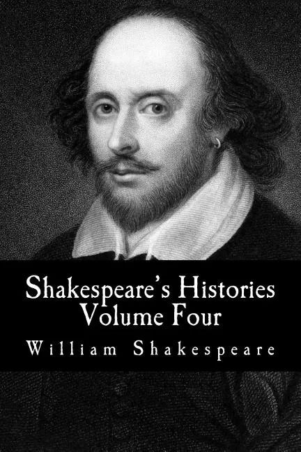 Shakespeare's Histories: Volume Four: (King Henry VIII, King John) - Paperback