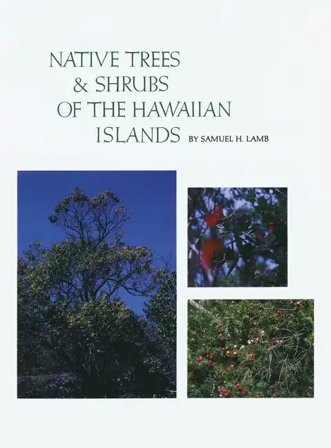 Native Trees and Shrubs of the Hawaiian Islands: An Extensive Study Guide - Hardcover