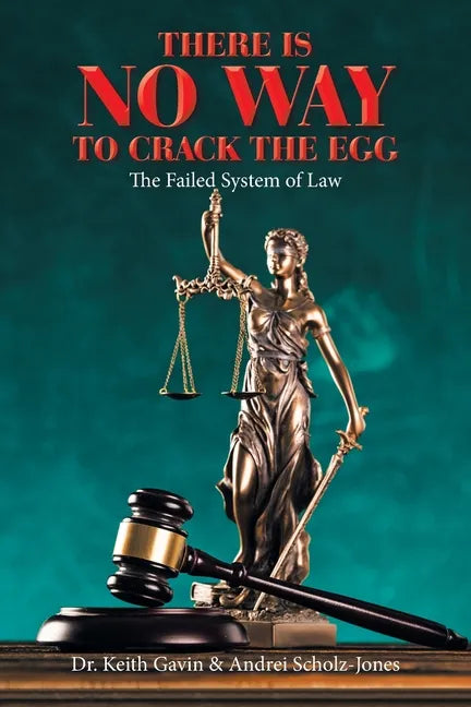 There Is No Way to Crack the Egg: The Failed System of Law - Paperback