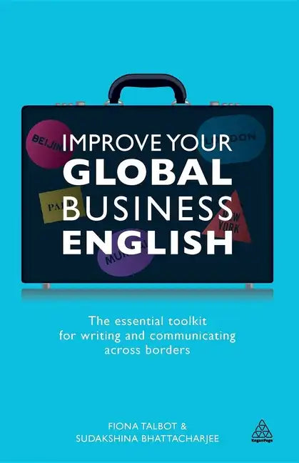 Improve Your Global Business English: The Essential Toolkit for Writing and Communicating Across Borders - Paperback