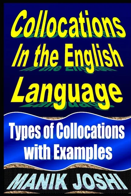 Collocations in the English Language: Types of Collocations with Examples - Paperback