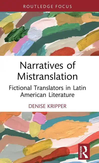 Narratives of Mistranslation: Fictional Translators in Latin American Literature - Hardcover