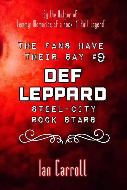 The Fans Have Their Say #9 Def Leppard: 'Steel-City' Rock Stars - Paperback
