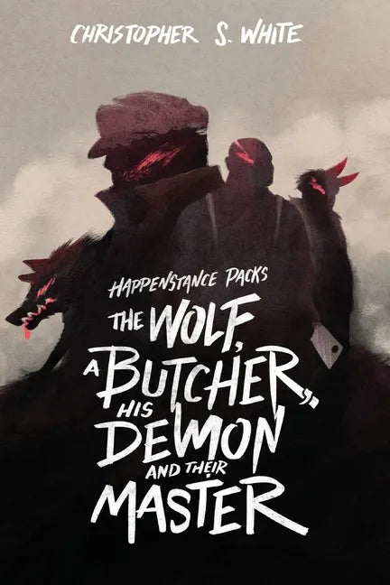 The Happenstance Packs the Wolf, a Butcher, his Demon, and their Master - Paperback