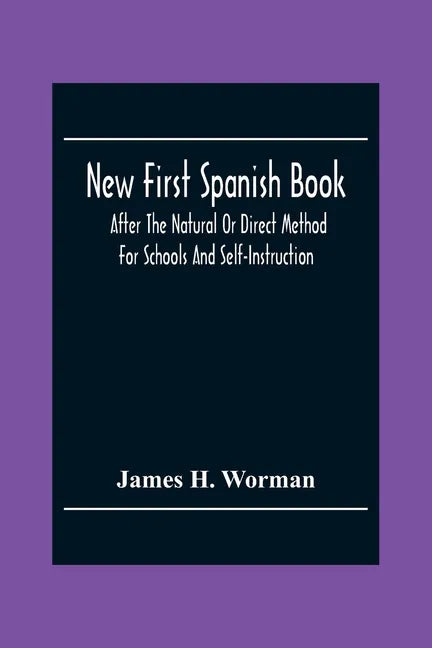 New First Spanish Book, After The Natural Or Direct Method For Schools And Self-Instruction - Paperback