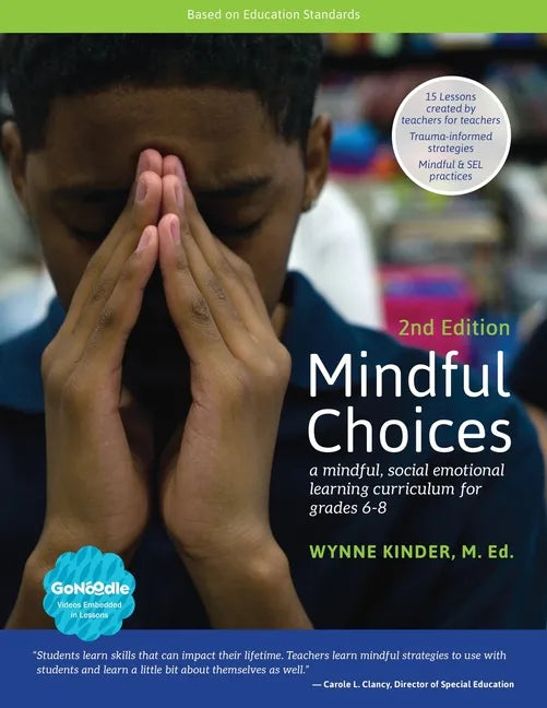 Mindful Choices, 2nd Edition: A Mindful, Social Emotional Learning Curriculum for Grades 6-8 - Paperback