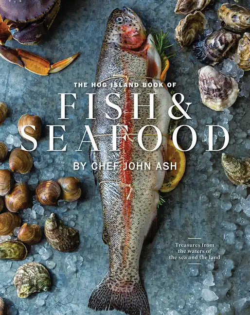 The Hog Island Book of Fish & Seafood: Culinary Treasures from Our Waters - Hardcover