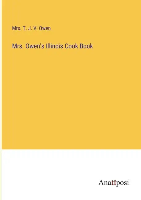 Mrs. Owen's Illinois Cook Book - Paperback