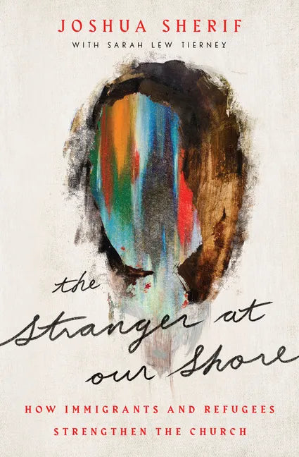 The Stranger at Our Shore: How Immigrants and Refugees Strengthen the Church - Paperback