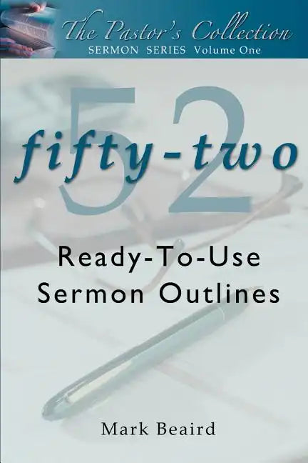 The Pastor's Collection Sermon Series Volume 1: 52 Ready-to-Use Sermon Outlines - Paperback