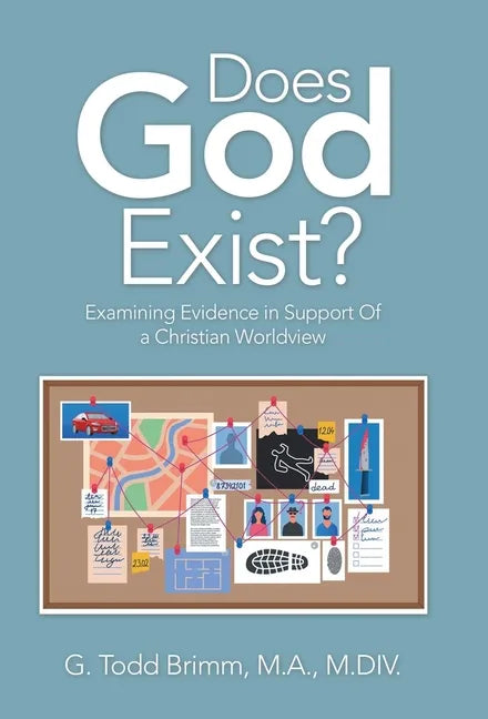 Does God Exist?: Examining Evidence in Support of a Christian Worldview - Hardcover