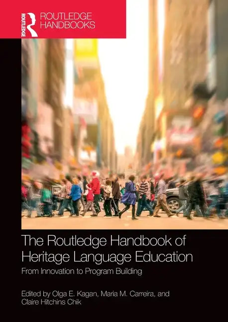 The Routledge Handbook of Heritage Language Education: From Innovation to Program Building - Paperback
