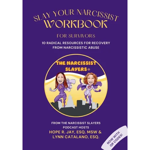 Slay Your Narcissist - Workbook for Survivors: 10 Radical Resources for Recovery from Narcissistic Abuse - Paperback