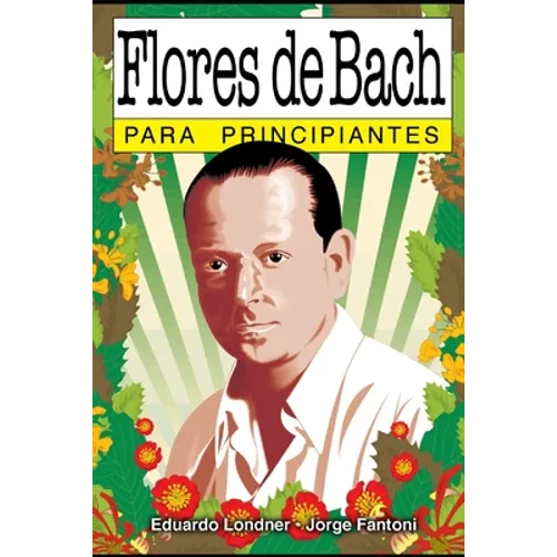 Flores de Bach para principiantes: con ilustraciones de Jorge Fantoni - Paperback