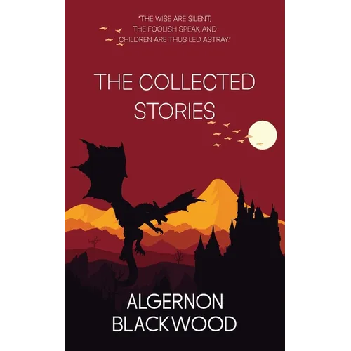 The Collected Stories of Algernon Blackwood - Paperback